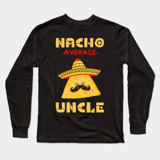 Nacho Average Uncle Long Sleeve T-Shirt